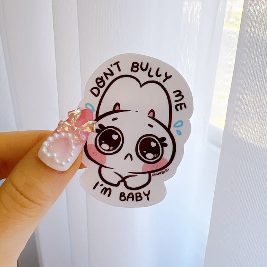 Don'y Bully Me. I'll Cry. Vinyl Sticker